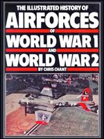 The Illustrated History of Airforces of World War 1 and World War 2