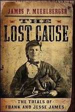 The Lost Cause: The Trials of Frank and Jesse James