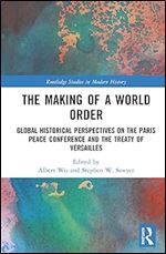 The Making of a World Order (Routledge Studies in Modern History)