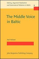 The Middle Voice in Baltic (Valency, Argument Realization and Grammatical Relations in Baltic)