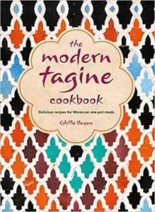 The Modern Tagine Cookbook: Delicious recipes for Moroccan one-pot meals