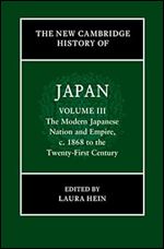 The New Cambridge History of Japan: Volume 3, The Modern Japanese Nation and Empire, c.1868 to the Twenty-First Century (New Cambridge History of Japan, 3)
