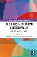 The Polish-Lithuanian Commonwealth (Routledge Research in Early Modern History)