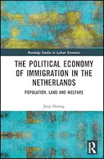 The Political Economy of Immigration in The Netherlands (Routledge Studies in Labour Economics)