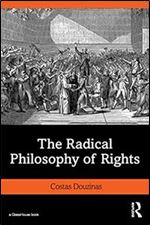 The Radical Philosophy of Rights ,1st Edition