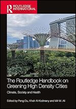 The Routledge Handbook on Greening High-Density Cities: Climate, Society and Health (Routledge International Handbooks)