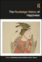 The Routledge History of Happiness (Routledge Histories)