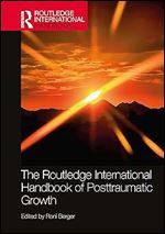 The Routledge International Handbook of Posttraumatic Growth (Routledge International Handbooks)