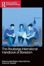 The Routledge International Handbook of Boredom (Routledge International Handbooks)