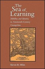 The Sea of Learning: Mobility and Identity in Nineteenth-Century Guangzhou (Harvard East Asian Monographs)