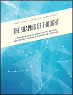 The Shaping of Thought: A Teacher's Guide to Metacognitive Mapping and Critical Thinking in Response to Literature