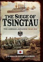The Siege of Tsingtau : The German-Japanese War 1914