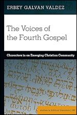 The Voices of the Fourth Gospel: Characters in an Emerging Christian Community (Studies in Biblical Literature)