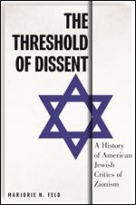 Threshold of Dissent: A History of American Jewish Critics of Zionism
