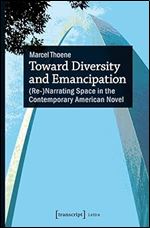 Toward Diversity and Emancipation: (Re-)Narrating Space in the Contemporary American Novel (Lettre)