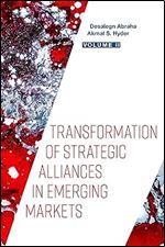 Transformation of Strategic Alliances in Emerging Markets: Volume II