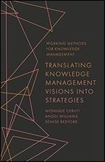 Translating Knowledge Management Visions into Strategies (Working Methods for Knowledge Management)
