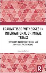 Traumatised Witnesses in International Criminal Trials