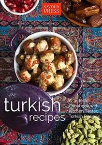 Turkish Recipes!: A Turkish Cookbook with Kitchen Tested Turkish Recipes