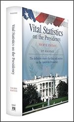 Vital Statistics on the Presidency: The definitive source for data and analysis on the American Presidency