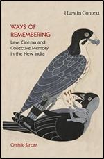 Ways of Remembering: Volume 1: Law, Cinema and Collective Memory in the New India (Law in Context)