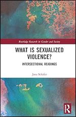 What is Sexualized Violence? (Routledge Research in Gender and Society)