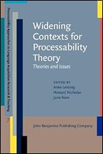 Widening Contexts for Processability Theory (Processability Approaches to Language Acquisition Research & Teaching)