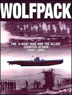 Wolfpack: The U-Boat War and the Allied Counter-Attack 1939-1945