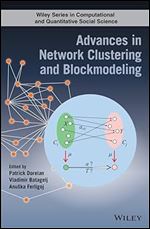 Advances in Network Clustering and Blockmodeling (Wiley Series in Computational and Quantitative Social Science)