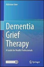 Dementia Grief Therapy: A Guide for Health Professionals