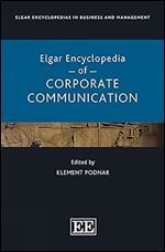 Elgar Encyclopedia of Corporate Communication (Elgar Encyclopedias in Business and Management series)