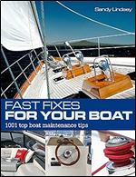 Fast Fixes for Your Boat: 1001 Top Boat Maintenance Tips