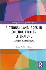 Fictional Languages in Science Fiction Literature (Routledge Studies in Speculative Fiction)