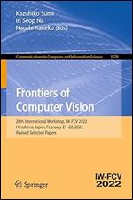 Frontiers of Computer Vision: 28th International Workshop, IW-FCV 2022, Hiroshima, Japan, February 21 22, 2022, Revised Selected Papers (Communications in Computer and Information Science)