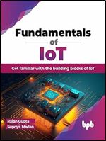 Fundamentals of IoT: Get familiar with the building blocks of IoT (English Edition)