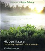 Hidden Nature: The Startling Insights of Viktor Schauberger