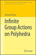 Infinite Group Actions on Polyhedra (Ergebnisse der Mathematik und ihrer Grenzgebiete. 3. Folge / A Series of Modern Surveys in Mathematics, 77)