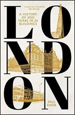 London: A History of 300 Years in 25 Buildings