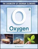 Oxygen (The Chemistry of Everyday Elements)