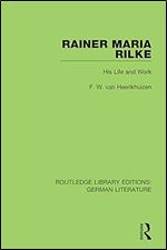Rainer Maria Rilke: His Life and Work (Routledge Library Editions: German Literature)