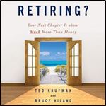 Retiring?: Your Next Chapter Is About Much More Than Money [A [Audiobook]
