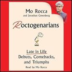 Roctogenarians: Late in Life Debuts, Comebacks, and Triumphs [Audiobook]