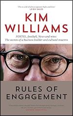 Rules of Engagement: FOXTEL, Football, News and Wine: The Secrets of a Business Builder and Cultural Maestro