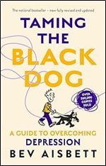 Taming The Black Dog New Ed
