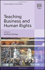 Teaching Business and Human Rights (Elgar Guides to Teaching)