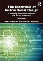 The Essentials of Instructional Design: Connecting Fundamental Principles with Process and Practice Ed 5