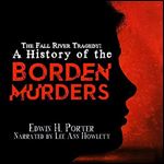 The Fall River Tragedy: A History of the Borden Murders (A [Audiobook]