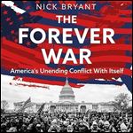 The Forever War: Americas Unending Conflict with Itself [Audiobook]