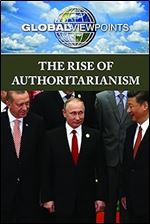 The Rise of Authoritarianism (Global Viewpoints)