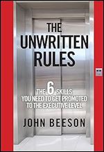 The Unwritten Rules: The Six Skills You Need to Get Promoted to the Executive Level